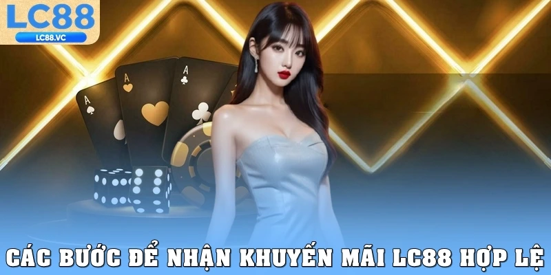 Các bước để nhận khuyến mãi LC88 hợp lệ