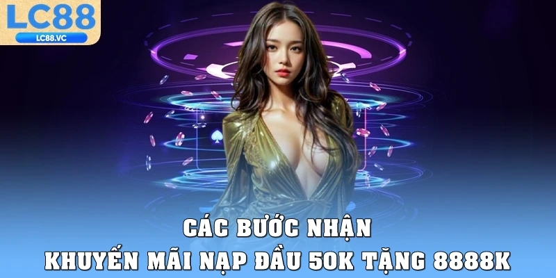 Các bước nhận khuyến mãi nạp đầu 50k tặng 8888k