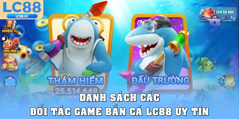 Danh sách các đối tác game bắn cá LC88 uy tín 