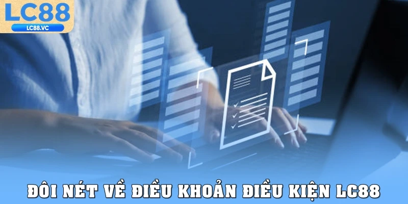 Đôi nét về điều khoản điều kiện LC88