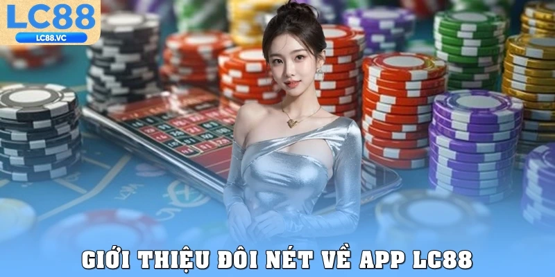 Giới thiệu đôi nét về app LC88