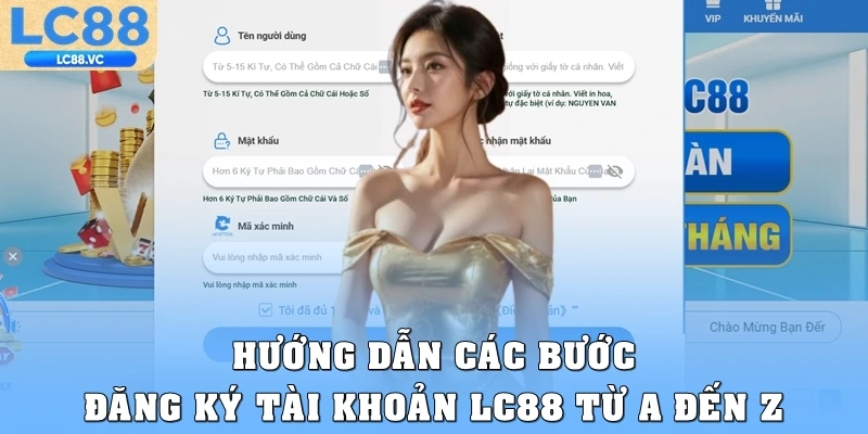 Hướng dẫn các bước đăng ký tài khoản LC88 từ A đến Z