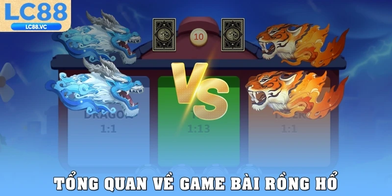 Tổng quan về game bài Rồng Hổ