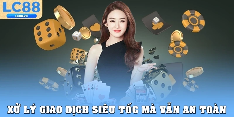 Xử lý giao dịch siêu tốc mà vẫn an toàn
